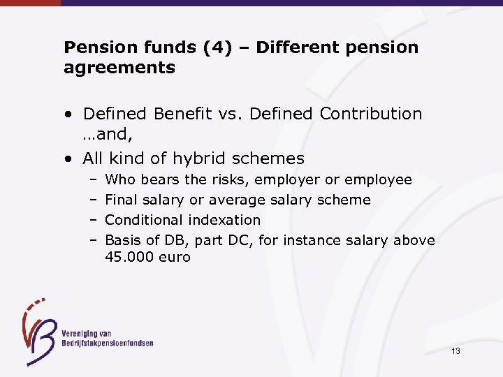 Pension funds (4) – Different pension agreements • Defined Benefit vs. Defined Contribution …and,