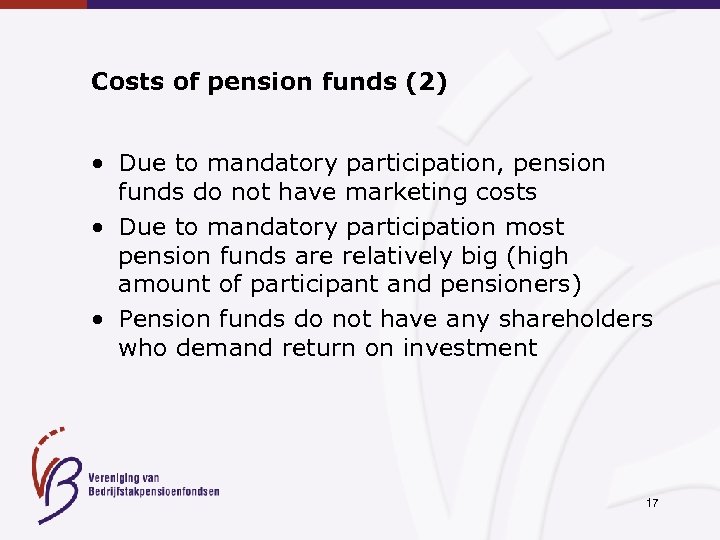 Costs of pension funds (2) • Due to mandatory participation, pension funds do not