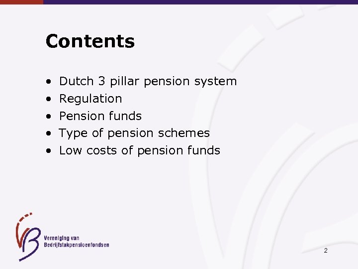 Contents • • • Dutch 3 pillar pension system Regulation Pension funds Type of