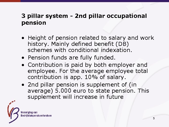 3 pillar system - 2 nd pillar occupational pension • Height of pension related