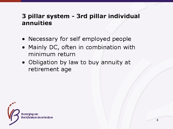 3 pillar system - 3 rd pillar individual annuities • Necessary for self employed