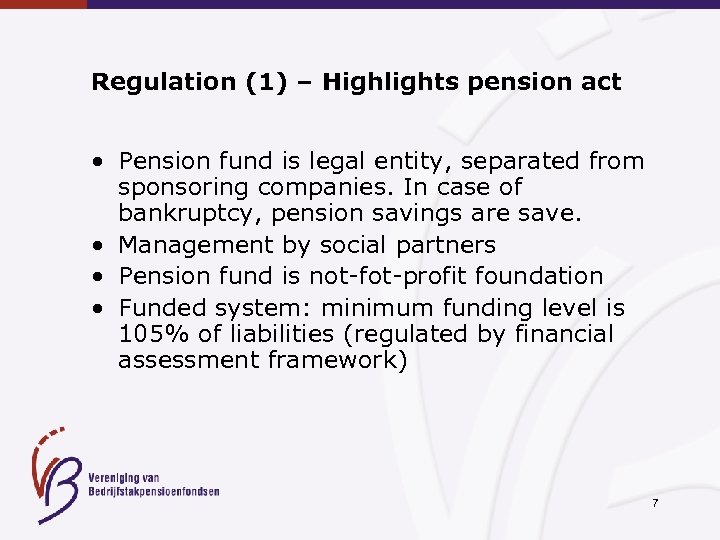 Regulation (1) – Highlights pension act • Pension fund is legal entity, separated from