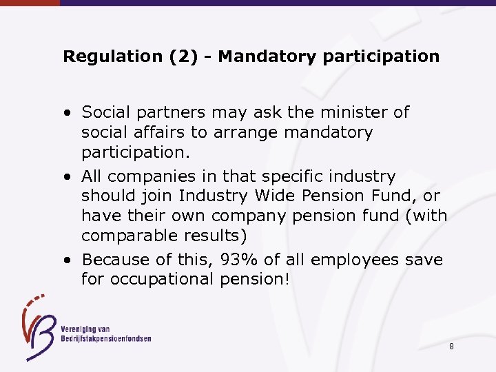 Regulation (2) - Mandatory participation • Social partners may ask the minister of social