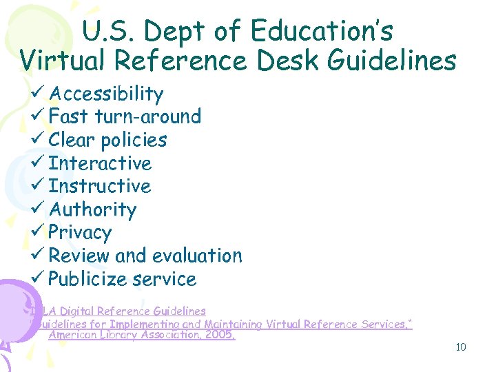 U. S. Dept of Education’s Virtual Reference Desk Guidelines ü Accessibility ü Fast turn-around