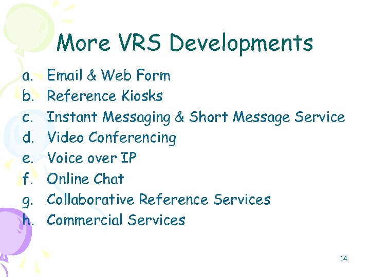 More VRS Developments a. b. c. d. e. f. g. h. Email & Web