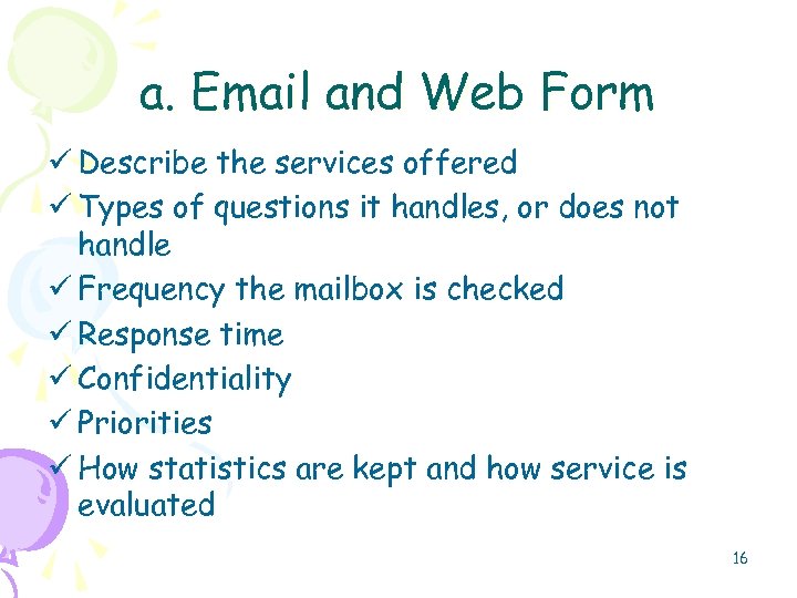 a. Email and Web Form ü Describe the services offered ü Types of questions