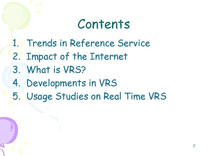 Contents 1. 2. 3. 4. 5. Trends in Reference Service Impact of the Internet