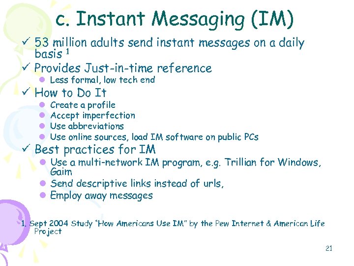 c. Instant Messaging (IM) ü 53 million adults send instant messages on a daily