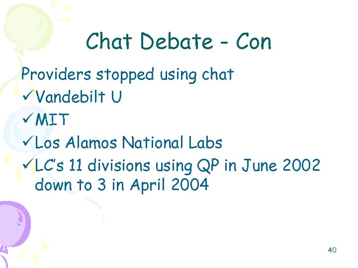 Chat Debate - Con Providers stopped using chat ü Vandebilt U ü MIT ü