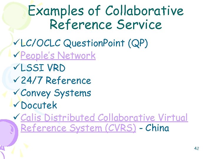 Examples of Collaborative Reference Service ü LC/OCLC Question. Point (QP) ü People’s Network ü