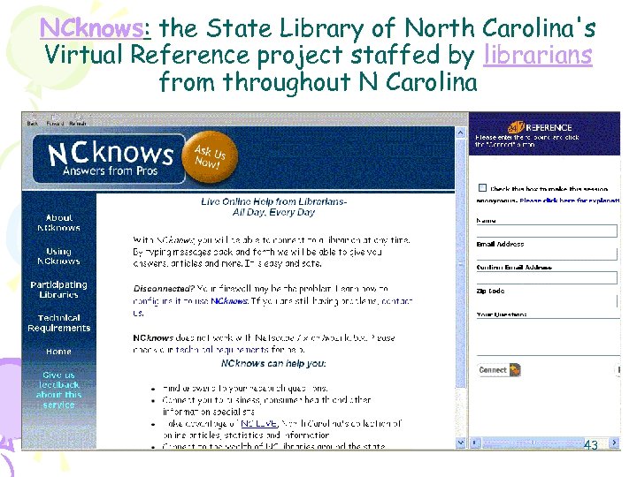 NCknows: the State Library of North Carolina's Virtual Reference project staffed by librarians from