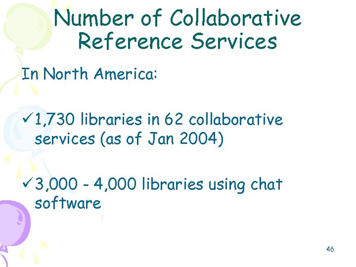 Number of Collaborative Reference Services In North America: ü 1, 730 libraries in 62