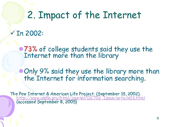 2. Impact of the Internet ü In 2002: l 73% of college students said