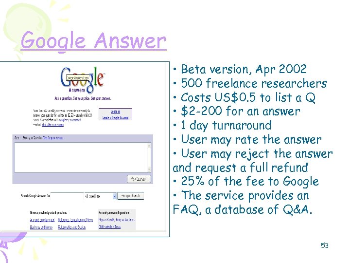 Google Answer • Beta version, Apr 2002 • 500 freelance researchers • Costs US$0.