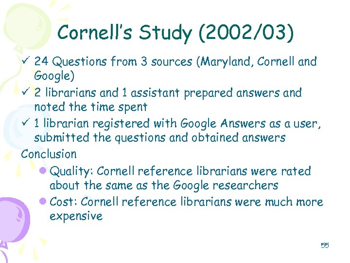 Cornell’s Study (2002/03) ü 24 Questions from 3 sources (Maryland, Cornell and Google) ü