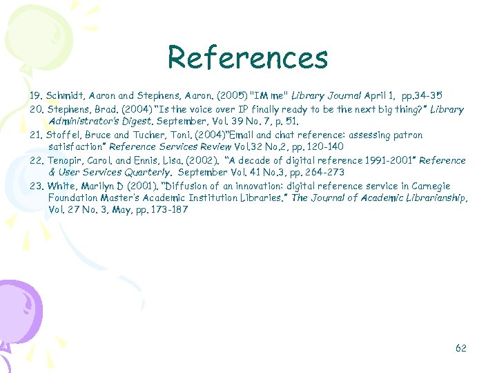 References 19. Schmidt, Aaron and Stephens, Aaron. (2005) 