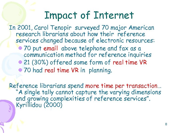 Impact of Internet In 2001, Carol Tenopir surveyed 70 major American research librarians about