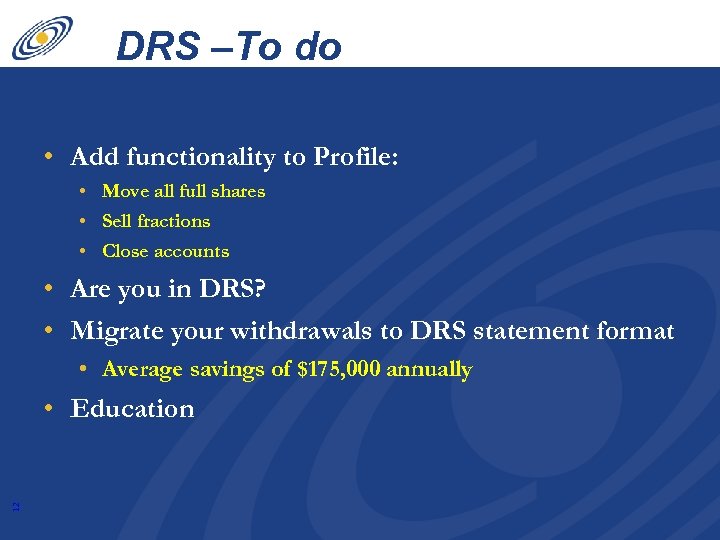 DRS –To do list! • Add functionality to Profile: • Move all full shares