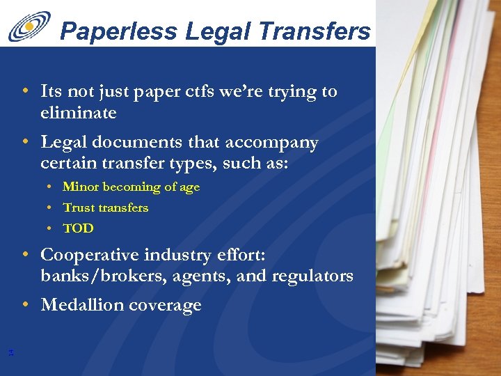 Paperless Legal Transfers • Its not just paper ctfs we’re trying to eliminate •