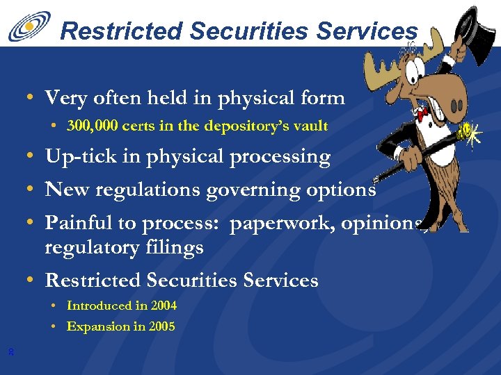 Restricted Securities Services • Very often held in physical form • 300, 000 certs
