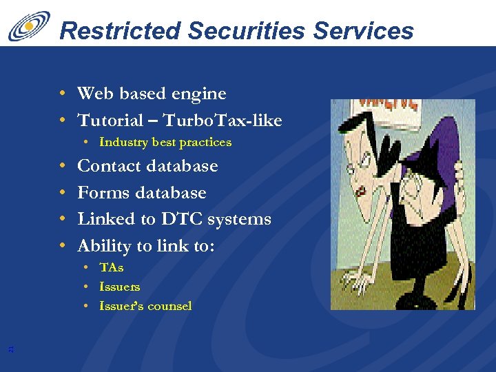 Restricted Securities Services • Web based engine • Tutorial – Turbo. Tax-like • Industry