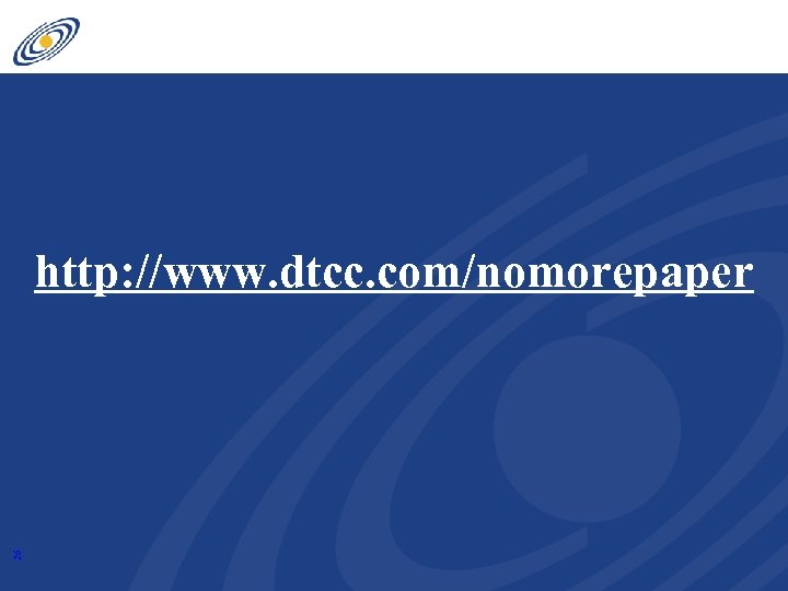 26 http: //www. dtcc. com/nomorepaper 
