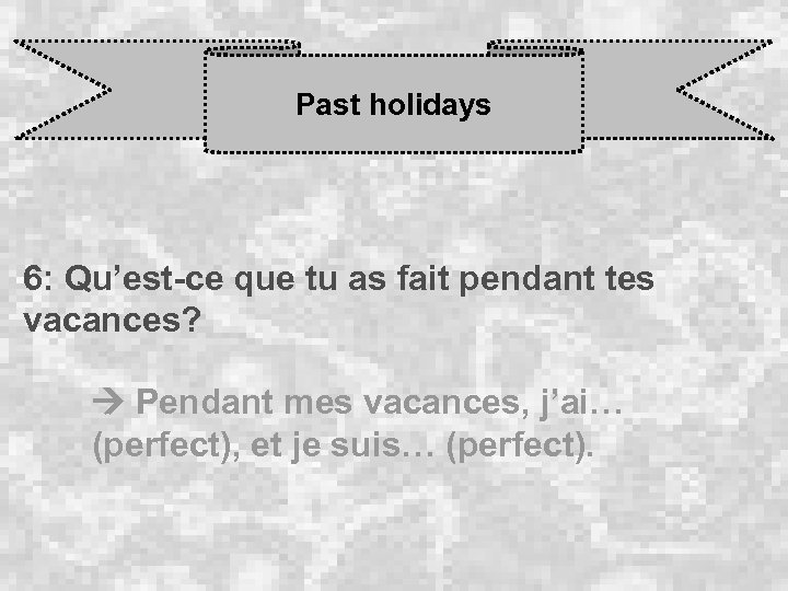 Past holidays 6: Qu’est-ce que tu as fait pendant tes vacances? Pendant mes vacances,