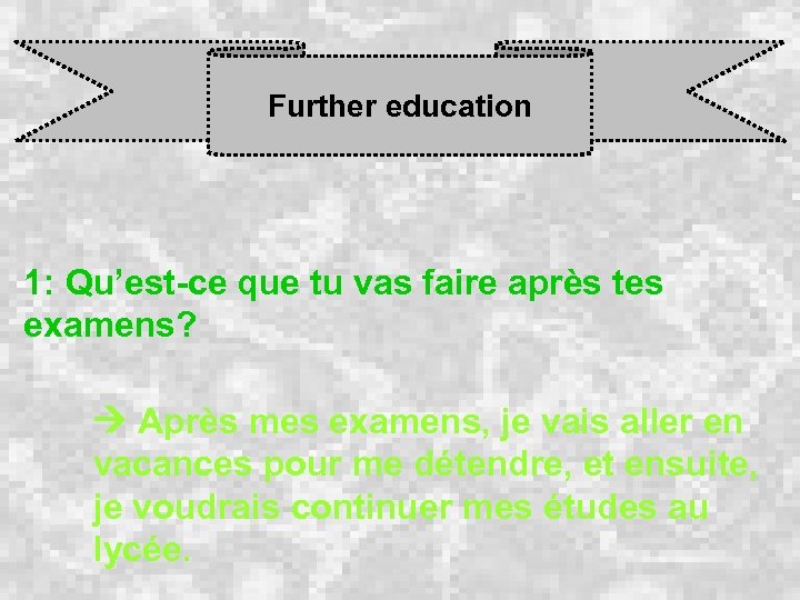 Further education 1: Qu’est-ce que tu vas faire après tes examens? Après mes examens,