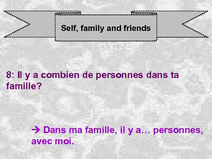 Self, family and friends 8: Il y a combien de personnes dans ta famille?