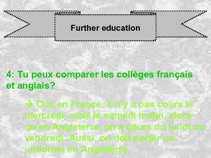 Further education 4: Tu peux comparer les collèges français et anglais? Oui, en France,