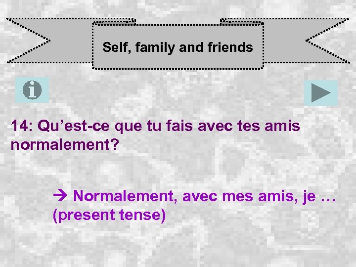 Self, family and friends 14: Qu’est-ce que tu fais avec tes amis normalement? Normalement,