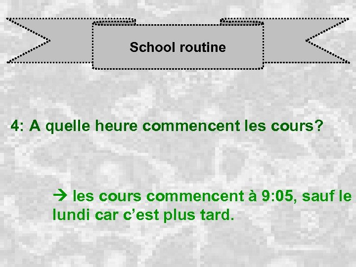 School routine 4: A quelle heure commencent les cours? les cours commencent à 9: