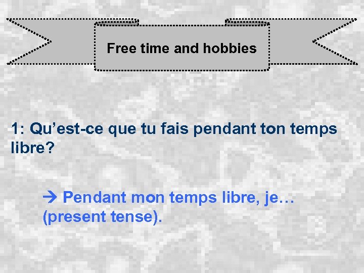 Free time and hobbies 1: Qu’est-ce que tu fais pendant ton temps libre? Pendant