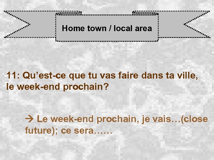 Home town / local area 11: Qu’est-ce que tu vas faire dans ta ville,
