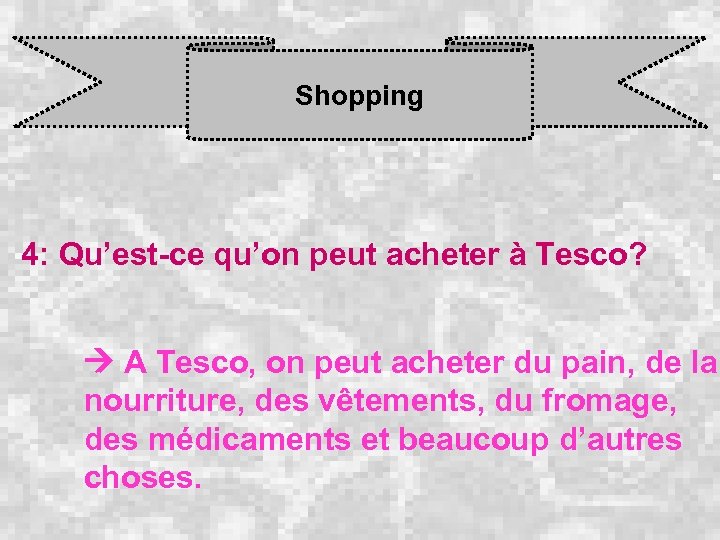 Shopping 4: Qu’est-ce qu’on peut acheter à Tesco? A Tesco, on peut acheter du