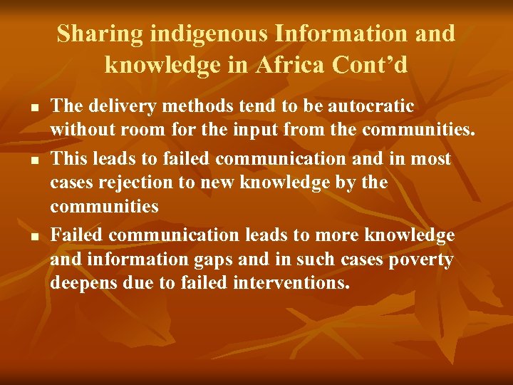 Sharing indigenous Information and knowledge in Africa Cont’d n n n The delivery methods