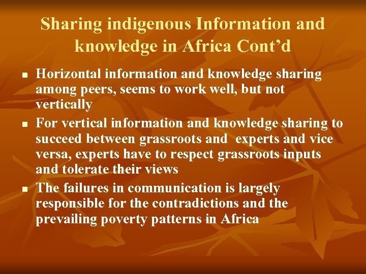 Sharing indigenous Information and knowledge in Africa Cont’d n n n Horizontal information and