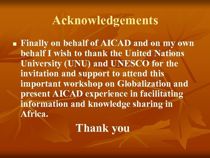 Acknowledgements n Finally on behalf of AICAD and on my own behalf I wish