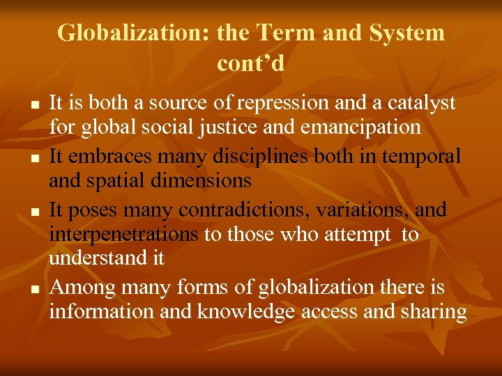 Globalization: the Term and System cont’d n n It is both a source of