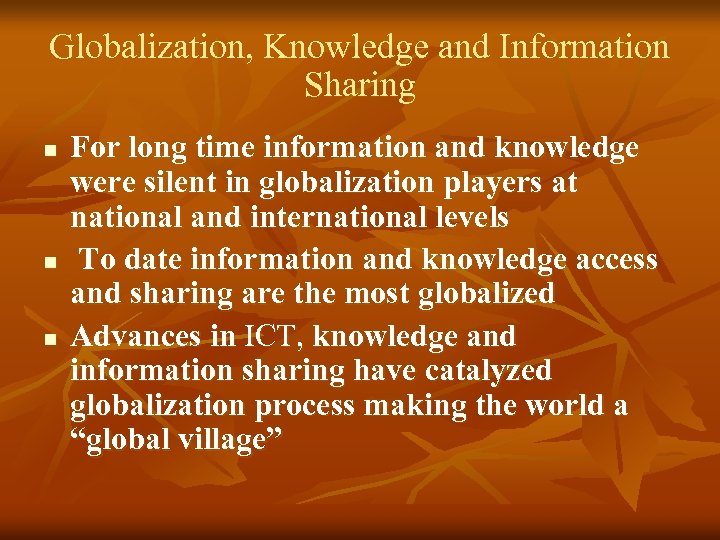 Globalization, Knowledge and Information Sharing n n n For long time information and knowledge