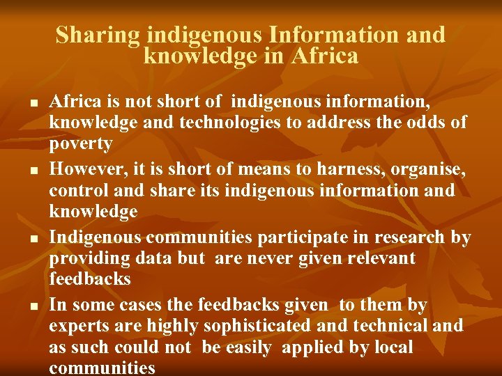Sharing indigenous Information and knowledge in Africa n n Africa is not short of