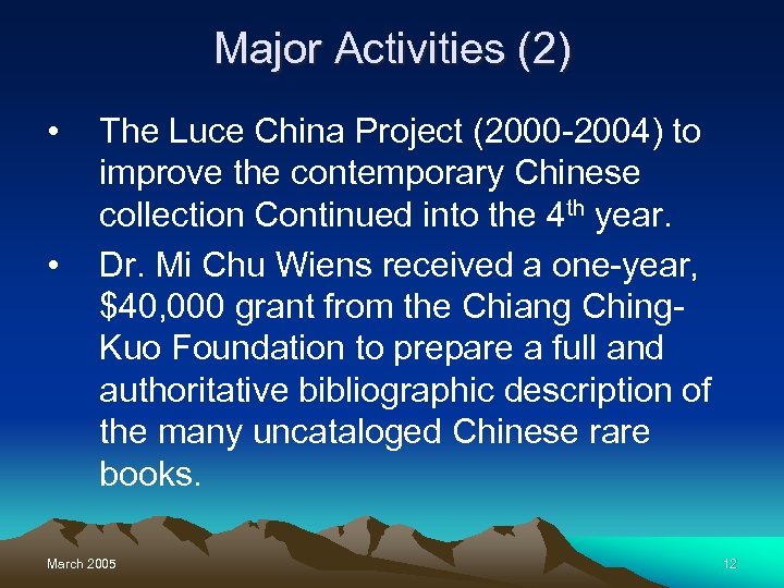 Major Activities (2) • • The Luce China Project (2000 -2004) to improve the