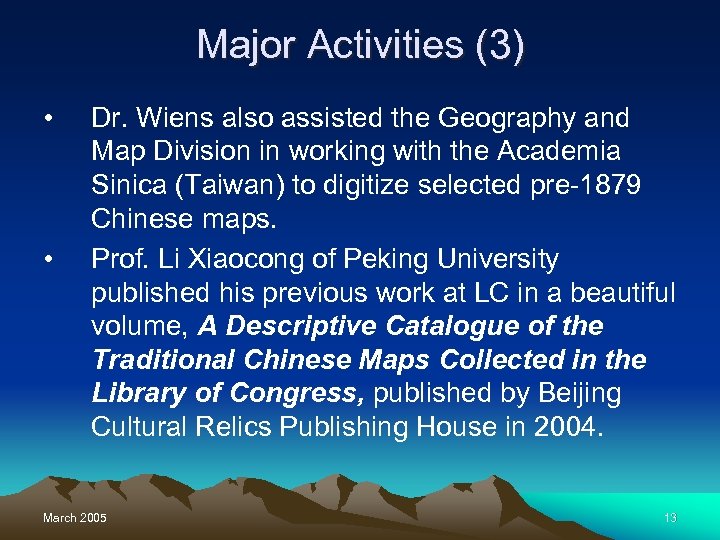 Major Activities (3) • • Dr. Wiens also assisted the Geography and Map Division