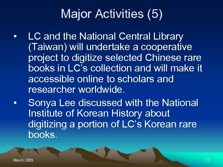 Major Activities (5) • • LC and the National Central Library (Taiwan) will undertake