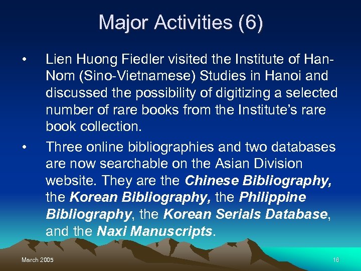Major Activities (6) • • Lien Huong Fiedler visited the Institute of Han. Nom