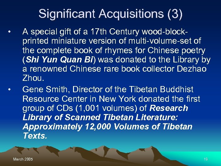 Significant Acquisitions (3) • • A special gift of a 17 th Century wood-blockprinted