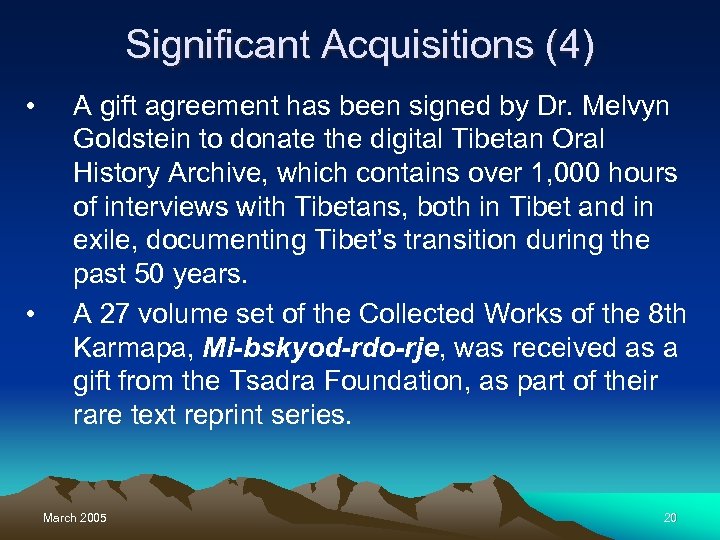 Significant Acquisitions (4) • • A gift agreement has been signed by Dr. Melvyn
