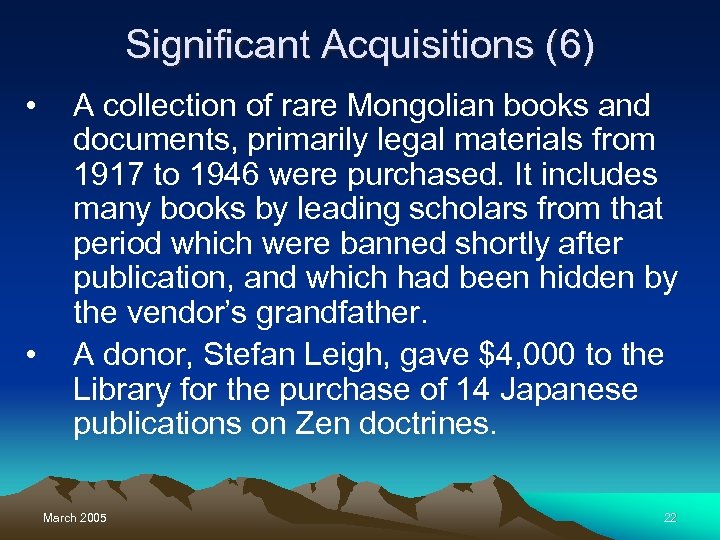Significant Acquisitions (6) • • A collection of rare Mongolian books and documents, primarily
