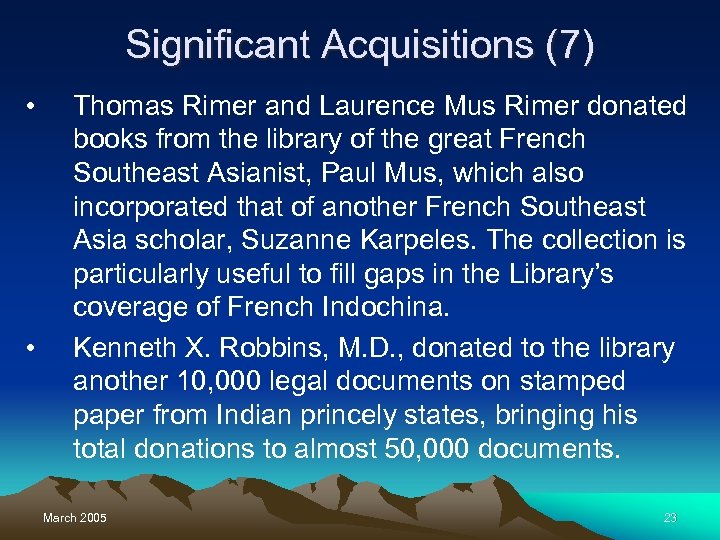 Significant Acquisitions (7) • • Thomas Rimer and Laurence Mus Rimer donated books from
