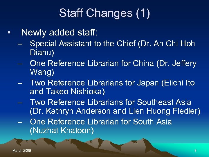 Staff Changes (1) • Newly added staff: – Special Assistant to the Chief (Dr.